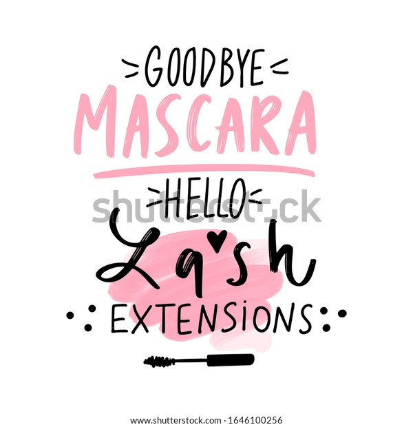 Goodbye\
mascara, hello lash extensions. Vector Hand sketched Lashes quote.\
Calligraphy phrase for beauty salon, lash extensions maker,\
decorative cards, beauty blogs. Fashion\
phrase.