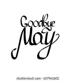 Goodbye May, isolated calligraphy phrase, words design template, vector illustration