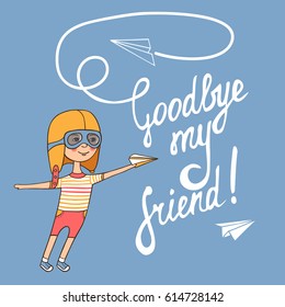 Goodbye my friend. Writing with a brush by hand on blue background. The young driver wearing helmet with a paper airplane. Vector illustration in retro style.