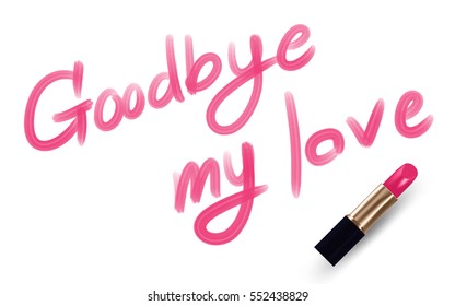 Goodbye my love text write by Lipstick pink color isolated on white background, with copy space
