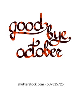 goodbye october, calligraphy phrase, maple leaves, words design template, vector illustration