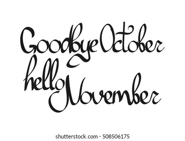 Goodbye October, hello November, isolated calligraphy phrase, words design template, vector illustration