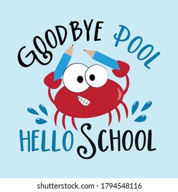 Goodbye Pool Hello School - First day of School invitation card, banner, poster, good for t shirt print, and cover design.