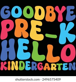 Goodbye Pre-K Hello Kindergarten Back To School T-shirt Design