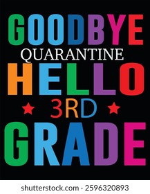  Goodbye Quarantine Hello 3rd Grade tshirt design