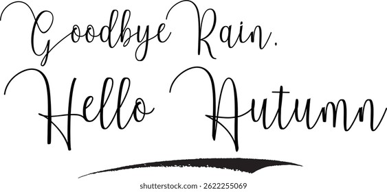 Goodbye Rain, Hello Autumn Typography Text Of Motivational Saying