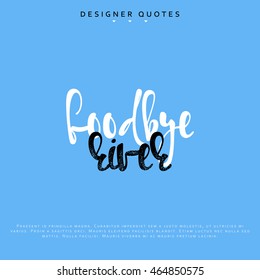 Goodbye river inscription. Hand drawn calligraphy, lettering motivation poster. Modern brush calligraphy. Isolated phrase vector illustration.