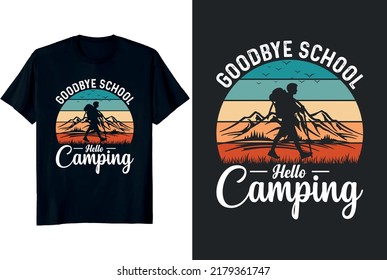 Goodbye school hello camping t-shirt design vector illustration and vintage retro design human tracking  mountain
