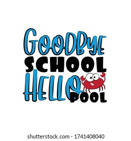 Goodbye School Hello Pool- funny text with cute crab.
 