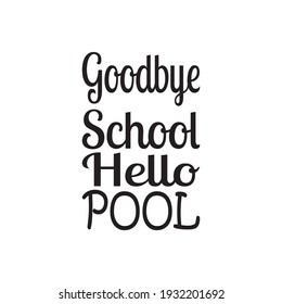 goodbye school hello pool quote letters