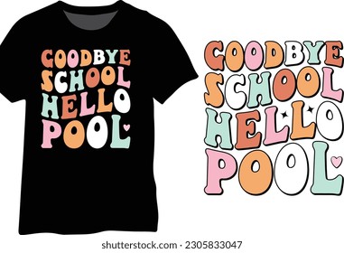 Goodbye School Hello Pool, Summer Groovy Design, Last Day of School