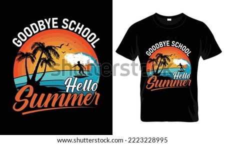 Goodbye school hello summer t-shirt design. summer, summer t-shirt design.