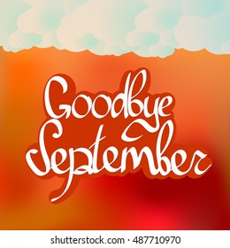 Goodbye September, calligraphy phrase, abstract cloudy background, words design template, vector illustration