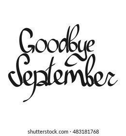 Goodbye September, isolated calligraphy phrase, words design template, vector illustration