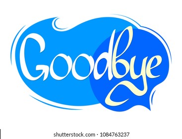 Goodbye, speech bubble banner, word design template, calligraphy lettering, vector illustration