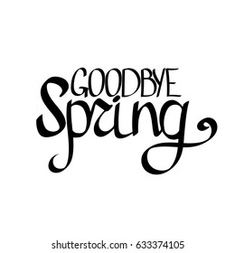 Goodbye Spring, isolated calligraphy lettering, Word design vector illustration template, 