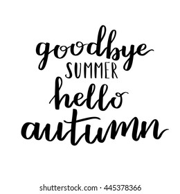 Goodbye summer Hello autumn. Inspirational and motivational quotes. Hand painted brush lettering and custom typography for your designs.