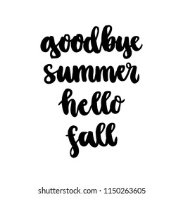 Goodbye summer, hello fall! The inscription handdrawing of black ink on a white background. Vector Image. It can be used for website design, article, phone case, poster, t-shirts, etc.