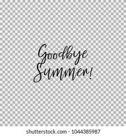 Goodbye Summer! Inspirational quotes about travel, positive journey phrases to poster, greeting card, printable wall art, calligraphy vector illustration. Transparent vector background