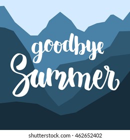 Goodbye Summer on the background of mountains landscape. Modern calligraphy. Trend brush lettering