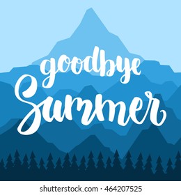 Goodbye Summer on the background of mountains and trees. Modern calligraphy. Trend brush lettering