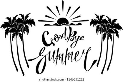 Goodbye summer vector banner design. Warm season lettering typography for postcard, card, invitation.Calligraphy greeting card. Logo, badge, icon, banner.