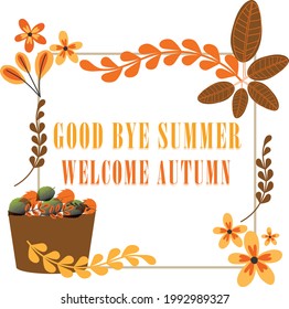 Goodbye summer welcome Autumn Vector Illustration of an Autumn Design Bright fall leaves. Poster, card, label, banner design set. Vector illustration