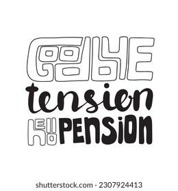 Goodbye tension, hello pension. Handwriting calligraphy lettering. Greeting card for retirement. Vector illustraiton.