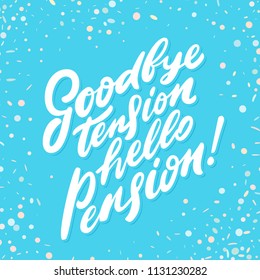 Goodbye Tension Hello Pension Vector Lettering Stock Vector (Royalty ...