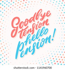 Goodbye Tension Hello Pension Vector Lettering Stock Vector (royalty 