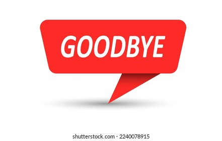 Goodbye. Vector banner, pointer, sticker, label or speech bubble. Template for websites, applications and creative ideas. Vector design