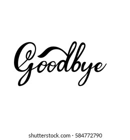 Goodbye: vector isolated illustration. Brush calligraphy, hand lettering. Inspirational typography poster