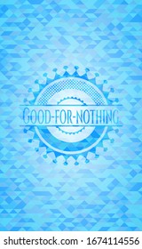 Good-for-nothing realistic light blue emblem. Mosaic background