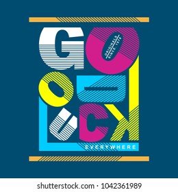 goodluck typography urban tee shirt design, vector illustration artistic object modern vintage