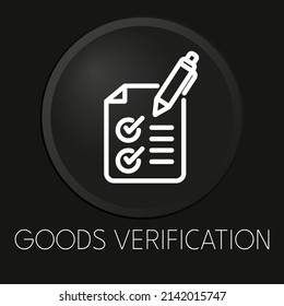Goods verification minimal vector line icon on 3D button isolated on black background. Premium Vector