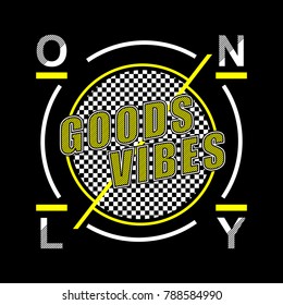 goods vibes only typography graphic art, t shirt design vector illustration idea