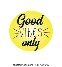 Goos Vibes Only Inspirational quote, and saying. Handwritten modern calligraphy for invitation and greeting card, t-shirt, prints and posters.