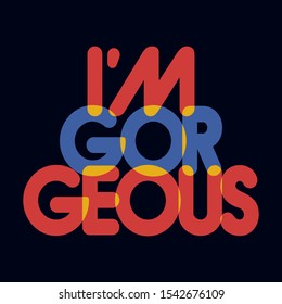 I'm gorgeous abstract typography graphic design print t-shirts,vector