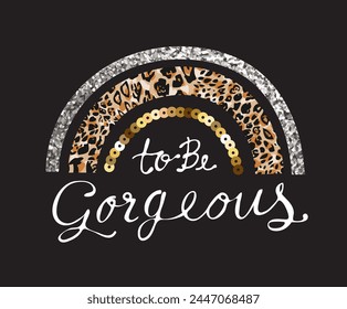 gorgeous calligraphy slogan with glitter and sequin rainbow vector illustration for fashion print