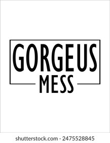 Diseño de camiseta GORGEUS MESS, Paquete inspirador, Paquete motivacional, Citas inspiradoras, Amor propio, Amor propio, Amabilidad, Fe, Tú importas, Cortar archivo