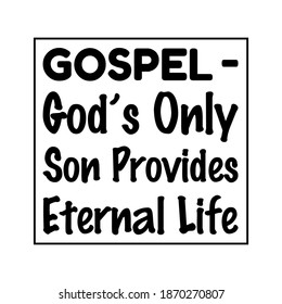 GOSPEL – God’s Only Son Provides Eternal Life. Vector Quote