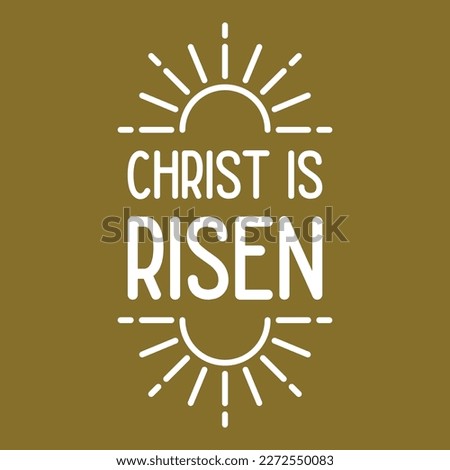 Gospel typography Christ is risen  for use as t-shirt or poster vector illustration vector illustration