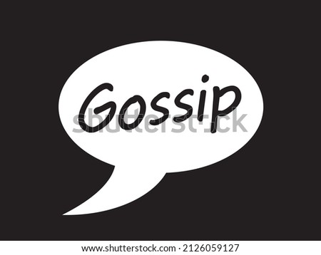 Gossip - speech bubble. Slander, hearsay and negative personal rumors. Vector illustration of white comic speech bubble on plain black background.	