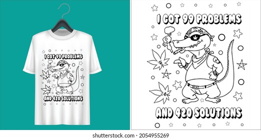 I got 99 problem and 420 Solution t shirt design vector