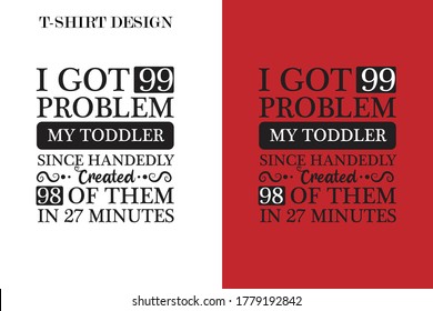 i got 99 problem my toddle... in 27 minutes t-shirt .Fishing t-shirt design. best fishing hobby shirt design.