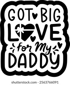 got big love for my daddy valentines day black vector graphic design and cut file