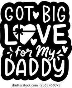 got big love for my daddy valentines day black vector graphic design and cut file