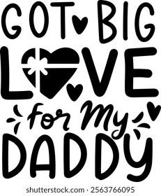 got big love for my daddy valentines day black vector graphic design and cut file