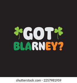 Got Blarney St. Patrick's Day Sublimation. Typography Cricut Craft