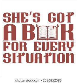 SHE’S GOT A BOOK FOR EVERY SITUATION  BOOK T-SHIRT DESIGN